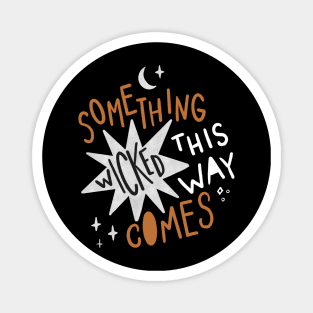 Something Wicked This Way Comes Magnet